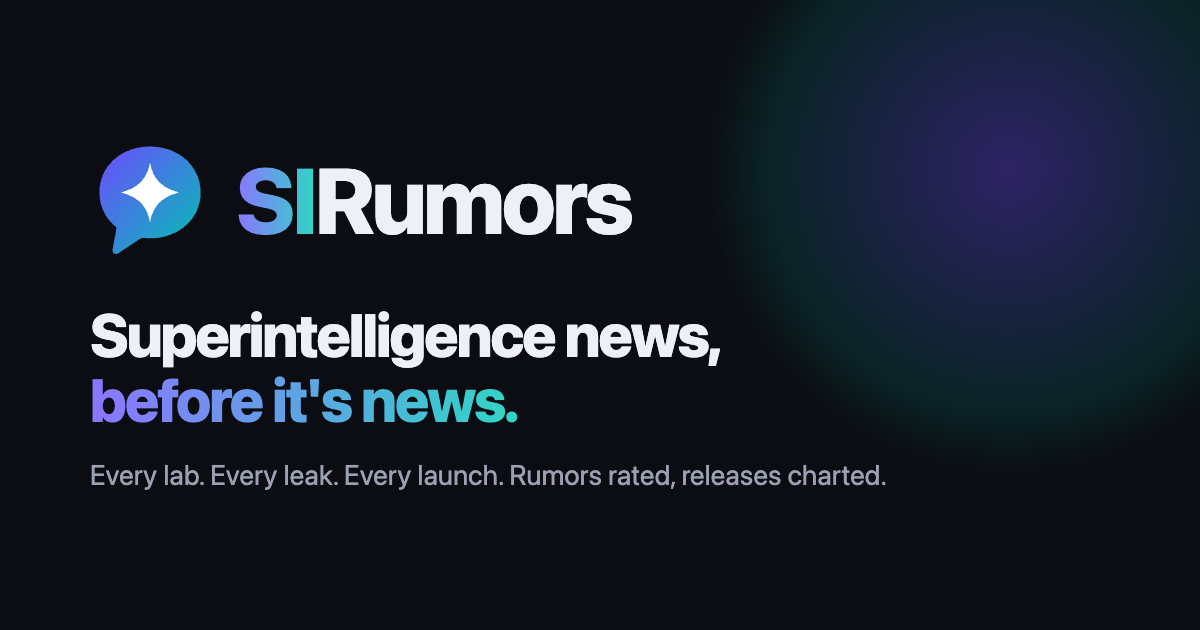 SI Rumors: AI and Superintelligence News, Leaks and Releases